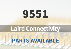 9551 Laird Connectivity Parts Available