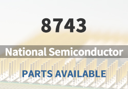 8743 National Semiconductor Parts Available
