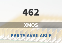 462 XMOS Parts Available